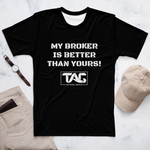 My Broker is Better Than Yours Tee